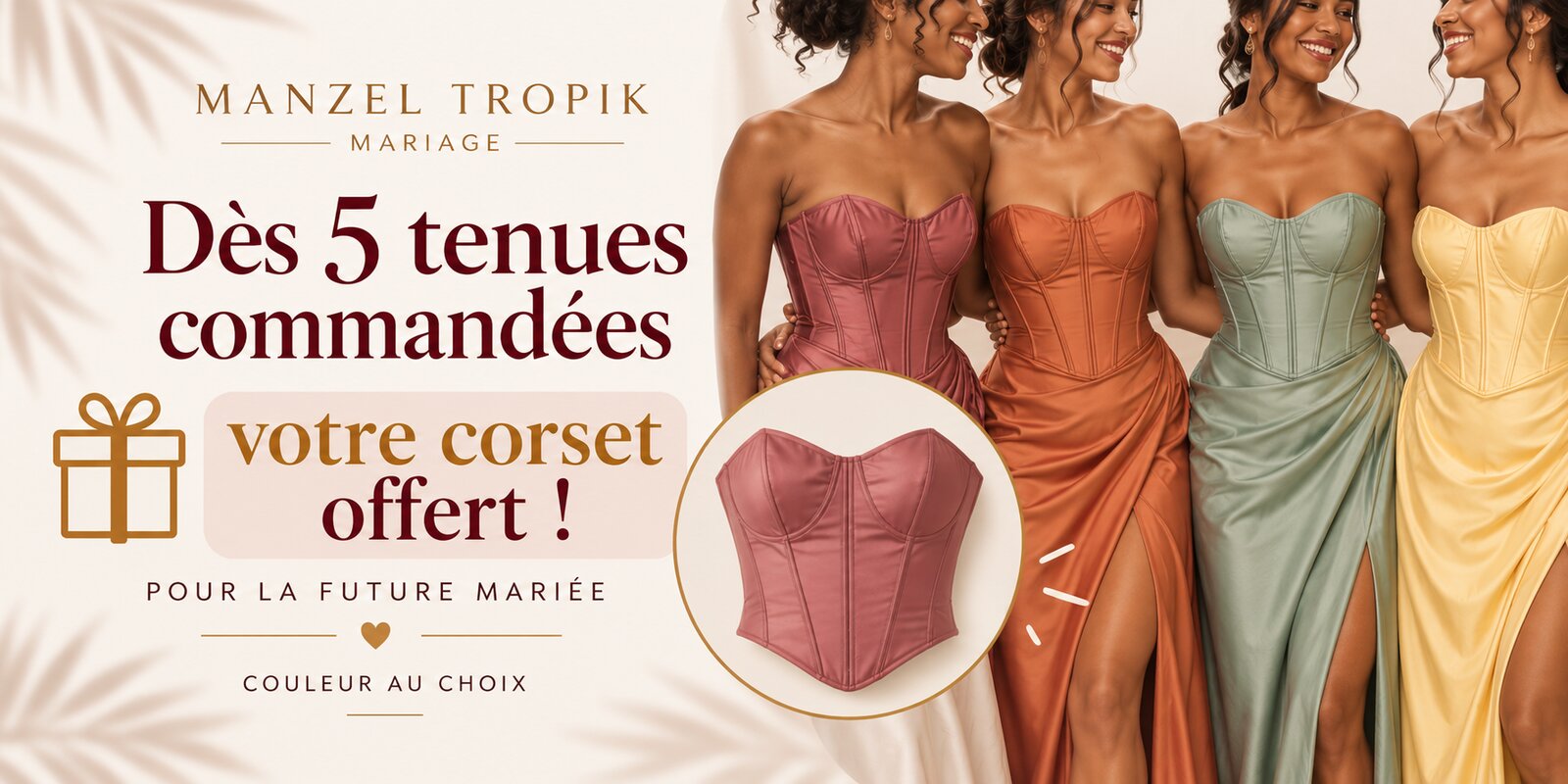 Dès 5 tenues commandées, un corset offert à la future mariée, couleur au choix